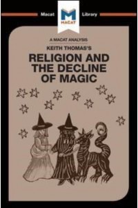 An Analysis of Keith Thomas's Religion and the Decline of Magic - The Macat Library