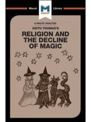 An Analysis of Keith Thomas's Religion and the Decline of Magic - The Macat Library