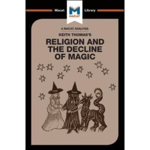 An Analysis of Keith Thomas's Religion and the Decline of Magic - The Macat Library