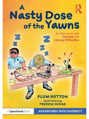 A Nasty Dose of the Yawns An Adventure With Dyslexia and Literacy Difficulties - Adventures With Diversity