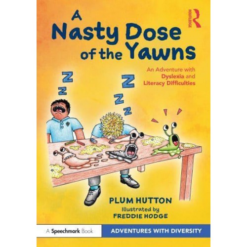 A Nasty Dose of the Yawns An Adventure With Dyslexia and Literacy Difficulties - Adventures With Diversity