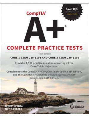 CompTIA A+ Complete Practice Tests Core 1 Exam 220-1101 and Core 2 Exam 220-1102