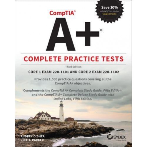 CompTIA A+ Complete Practice Tests Core 1 Exam 220-1101 and Core 2 Exam 220-1102