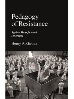 Pedagogy of Resistance Against Manufactured Ignorance