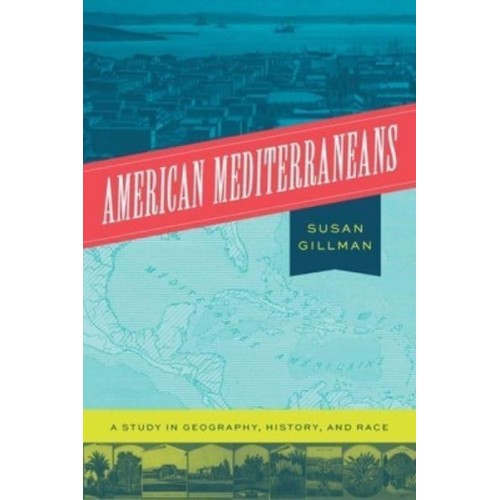 American Mediterraneans A Study in Geography, History, and Race