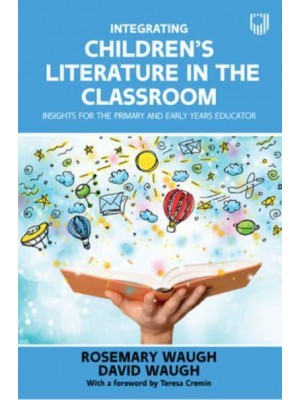 Integrating Children's Literature in the Classroom Insights for the Primary and Early Years Educator