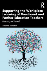 Supporting the Workplace Learning of Vocational and Further Education Teachers Mentoring and Beyond