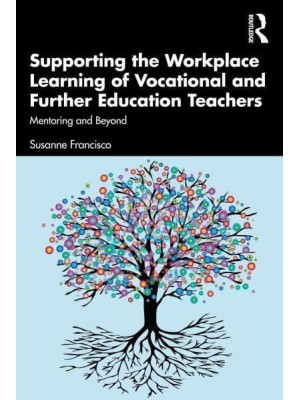 Supporting the Workplace Learning of Vocational and Further Education Teachers Mentoring and Beyond