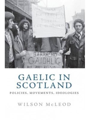 Gaelic in Scotland Policies, Movements, Ideologies