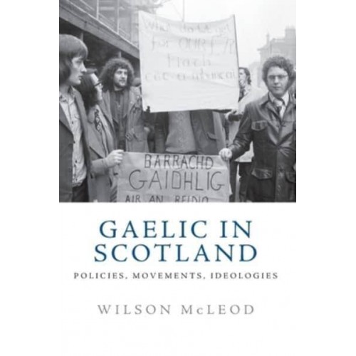 Gaelic in Scotland Policies, Movements, Ideologies