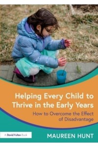 Helping Every Child to Thrive in the Early Years: How to Overcome the Effect of Disadvantage