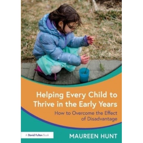 Helping Every Child to Thrive in the Early Years: How to Overcome the Effect of Disadvantage