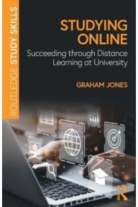Studying Online: Succeeding through Distance Learning at University - Routledge Study Skills