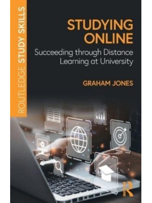 Studying Online: Succeeding through Distance Learning at University - Routledge Study Skills