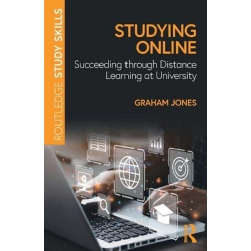 Studying Online: Succeeding through Distance Learning at University - Routledge Study Skills