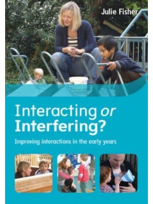 Interacting or Interfering? Improving Interactions in the Early Years