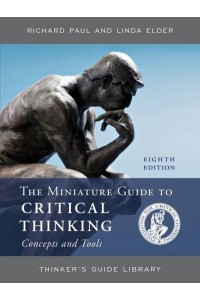 The Miniature Guide to Critical Thinking Concepts and Tools - Thinker's Guide Library