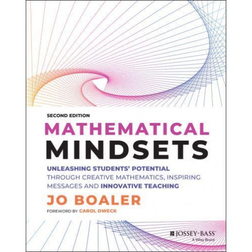 Mathematical Mindsets Unleashing Students' Potential Through Creative Mathematics, Inspiring Messages, and Innovative Teaching - Mindset Mathematics