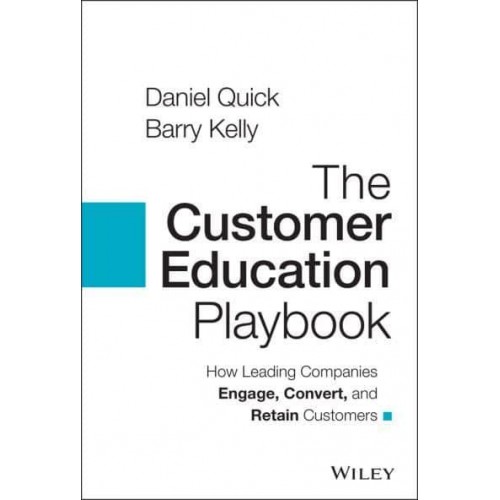 The Customer Education Playbook How Leading Companies Engage, Convert, and Retain Customers