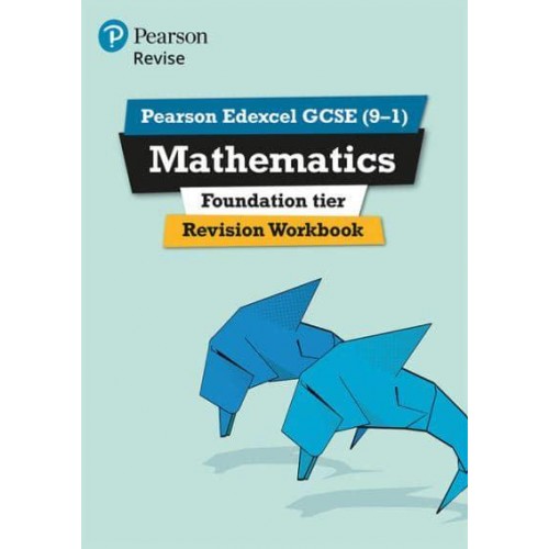 Mathematics. Foundation Revision Workbook - Revise Edexcel GCSE (9-1)
