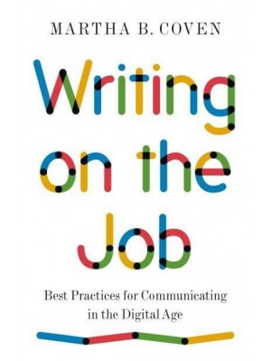 Writing on the Job Best Practices for Communicating in the Digital Age