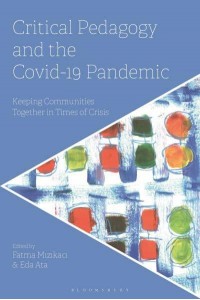 Critical Pedagogy and the Covid-19 Pandemic Keeping Communities Together in Times of Crisis