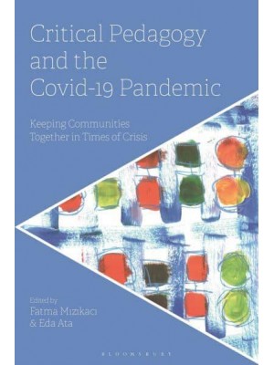 Critical Pedagogy and the Covid-19 Pandemic Keeping Communities Together in Times of Crisis