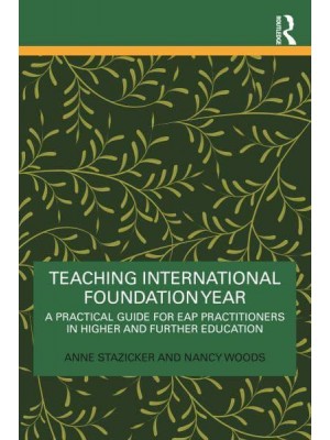 Teaching International Foundation Year: A Practical Guide for EAP Practitioners in Higher and Further Education