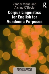 Corpus Linguistics for English for Academic Purposes - Routledge Corpus Linguistics Guides