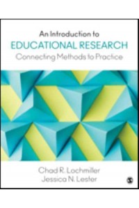 An Introduction to Educational Research Connecting Methods to Practice