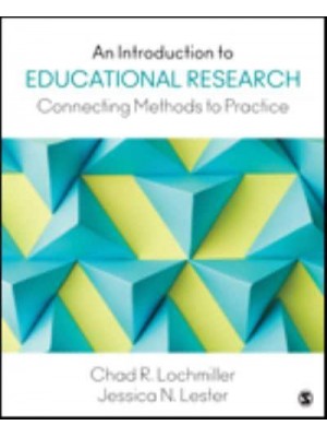 An Introduction to Educational Research Connecting Methods to Practice