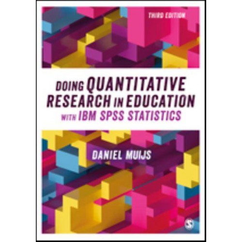 Doing Quantitative Research in Education With IBM SPSS Statistics