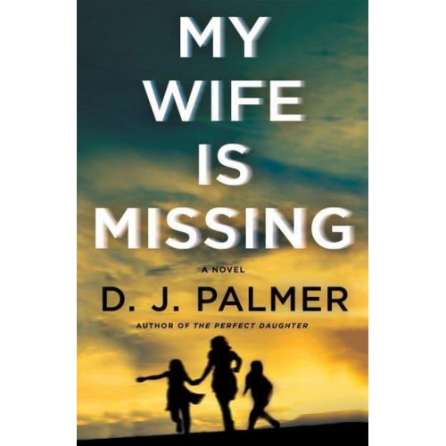 My Wife Is Missing A Novel