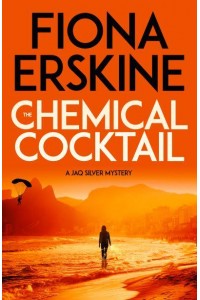 The Chemical Cocktail - A Jaq Silver Thriller