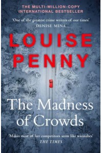 The Madness of Crowds - A Chief Inspector Gamache Mystery