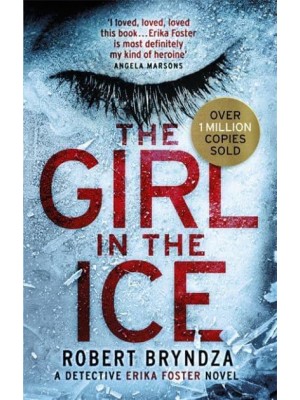 The Girl in the Ice - The Detective Erika Foster Crime Thriller Series