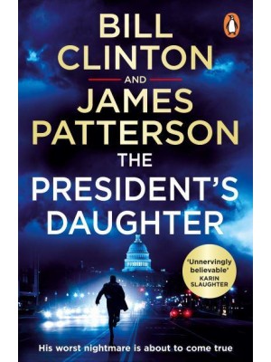 The President's Daughter - Bill Clinton & James Patterson Stand-Alone Thrillers