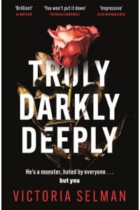 Truly, Darkly, Deeply