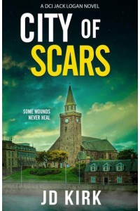 City of Scars - DCI Logan Crime Thrillers