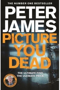 Picture You Dead - A Detective Superintendent Roy Grace Novel