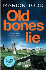 Old Bones Lie - Detective Clare Mackay
