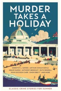 Murder Takes a Holiday Classic Crime Stories for Summer