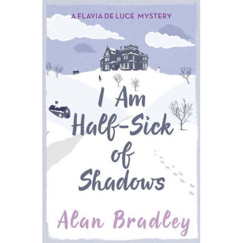 I Am Half-Sick of Shadows - A Flavio De Luce Mystery