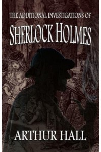 The Additional Investigations of Sherlock Holmes