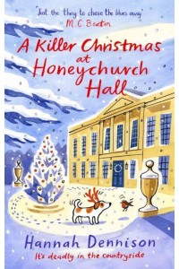 A Killer Christmas at Honeychurch Hall - Honeychurch Hall