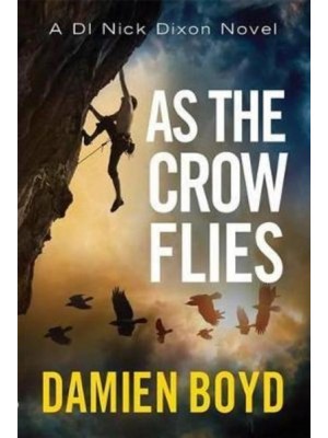 As the Crow Flies - The DI Nick Dixon Crime Series