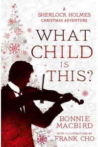 What Child Is This? A Sherlock Holmes Christmas Adventure