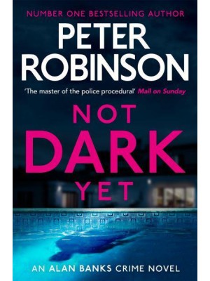 Not Dark Yet - Inspector Banks Novels