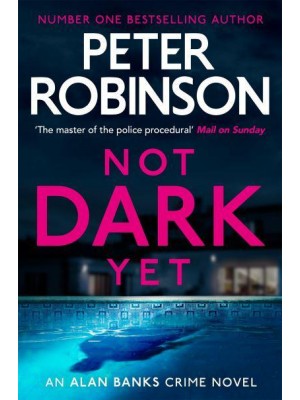 Not Dark Yet - Inspector Banks Novels