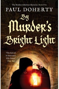 By Murder's Bright Light - The Brother Athelstan Mysteries